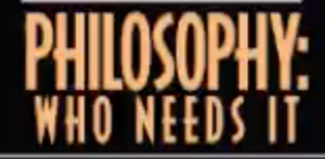 Philosophy - who needs it?